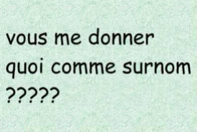 Donne moi un surnom ?